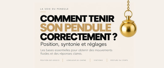 Comment tenir son pendule correctement : position, syntonie et réglages