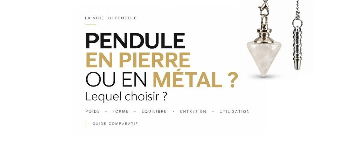 Pendule en pierre ou pendule en métal : lequel choisir ?
